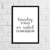 Laundry Today Or Naked Tomorrow Laundry Room Wall Decor Print